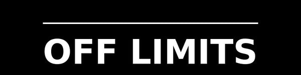 OFF LIMITS